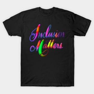 Inclusion MATTERS T-Shirt